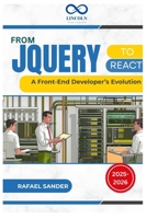 From jQuery to React: A Front-End Developer’s Evolution B0FDWG9969 Book Cover