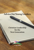 Advice For Young Leaders: Christian Leadership for the Next Generation 138787361X Book Cover