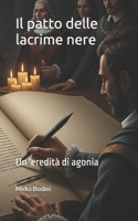 Il patto delle lacrime nere: Un 'eredità di agonia (Italian Edition) B0FF44MJ3V Book Cover