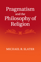 Pragmatism and the Philosophy of Religion 1107434270 Book Cover