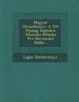 Magyar Olvasokonyv a Tot Ifjusag Szamara: Uhorska Anka Pre Slovenskii Nla E[... 1288056990 Book Cover