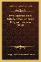 Sonntagsbriefe Eines Naturforschers an Seine Religi�se Freundin. 1276771355 Book Cover