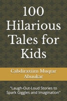 100 Hilarious Tales for Kids: "Laugh-Out-Loud Stories to Spark Giggles and Imagination" B0DWT595FQ Book Cover