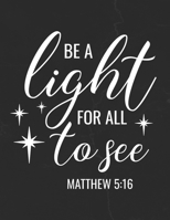 Be a Light For All To See Matthew 5: 16: Gratitude Journal to Practice Mindfulness and Positivity for Christians Praise Jesus 1655710079 Book Cover