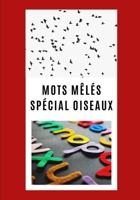 Mots M�l�s Sp�cial Oiseaux: Facile pour D�butants Adultes et enfants En famille et entre amis En vacances, en voyage ou quotidiennement Format pratique Papier de qualit� Belle couverture Super id�e ca 1655695770 Book Cover