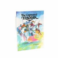 The Captured Tzaddik: A Tale of the Baalshem Tov Father 0940118505 Book Cover