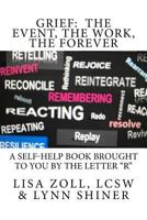 Grief: The Event, The Work, The Forever: A self-help book brought to you by the letter "R" 1977816819 Book Cover