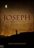 Joseph... The Heart of the Father 1615668071 Book Cover