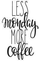 Less Monday More Coffee: 6x9 College Ruled Line Paper 150 Pages 1794300821 Book Cover