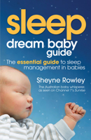 Dream Baby Guide: Sleep: The Essential Guide to Sleep Management in Babies 174237588X Book Cover