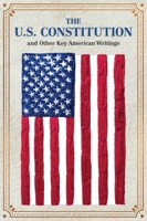 The U.S. Constitution and Other Key American Writings 1645176991 Book Cover