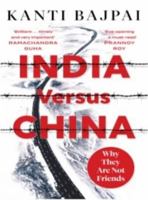 India Versus China:: Why They Are Not Friends 9391165087 Book Cover