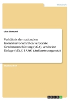 Verh�ltnis der nationalen Korrekturvorschriften verdeckte Gewinnaussch�ttung (vGA), verdeckte Einlage (vE), � 1 AStG 3346314618 Book Cover