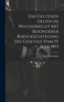 Das Geltende Deutsche Wucherrecht Mit Besonderer Berücksichtigung Des Gesetzes Vom 19. Juni 1893 (German Edition) 1019676981 Book Cover