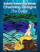 Adult Coloring Book Charming Designs To Color: Mandala Coloring Book 1533260982 Book Cover