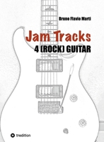 Jam Tracks 4 (Rock) Guitar: Play-Along Arrangements for Improvisation With Tips and Tricks for Beginners 3384266048 Book Cover
