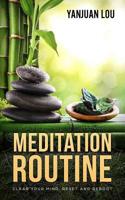 MEDITATION ROUTINE - Clear Your Mind, Reset and Reboot 1796597724 Book Cover