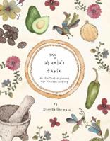 My Abuela's Table: An Illustrated Journey into Mexican Cooking 1742704387 Book Cover