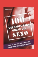 100 VERDADES PARA GOZAR EL SEXO: todo lo que hay que saber para tener una vida sexual plena (SEXO Y SEXUALIDAD) B089CWRMDT Book Cover