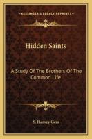 Hidden Saints: A Study of the Brothers of the Common Life 1430479213 Book Cover