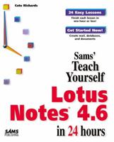 Sams Teach Yourself Lotus Notes 4.6 in 24 Hours (Sams Teach Yourself) 0672312565 Book Cover