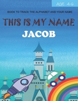 This is my name Jacob : book to trace the alphabet and your name : age 4-6 B09DJCSLCW Book Cover