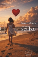 A cuore scalzo (Italian Edition) B0GQL2JS46 Book Cover