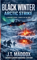Black Winter: Arctic Strike B0GVVZJTWX Book Cover