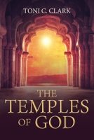 The Temples of God: Their Historical and Future Significance to Jews and Christians and All of Humanity 1685176429 Book Cover