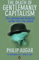 The Death of Gentlemanly Capitalism: The Rise and Fall of London's Investment Banks 0140286683 Book Cover