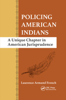 Policing American Indians: A Unique Chapter in American Jurisprudence 0367871726 Book Cover