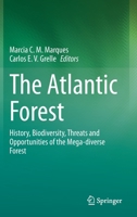 The Atlantic Forest: History, Biodiversity, Threats and Opportunities of the Mega-diverse Forest 3030553213 Book Cover