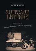 Suitcase Letters: A Memoir of Travel, Adventure and New Beginnings 1525543849 Book Cover