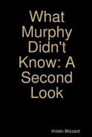 What Murphy Didn't Know: A Second Look 1387022857 Book Cover