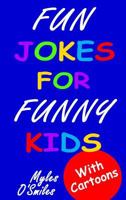 Fun Jokes for Funny Kids: Jokes, riddles and brain-teasers for kids 6-10 1988650623 Book Cover