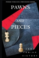 Pawns and Pieces: Poems: Voice of a thousand criers B08P4MYS2L Book Cover
