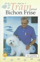 How to Train Your Bichon Frise 0793836646 Book Cover