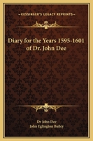 Diary for the Years 1595-1601 of Dr. John Dee 1162595183 Book Cover