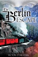 The Berlin Escape 154892220X Book Cover