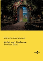 Wald- und Feldkulte: Zweiter Band 3737216770 Book Cover