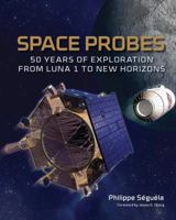 Space Probes: 50 Years of Exploration from Luna 1 to New Horizons 1554079446 Book Cover