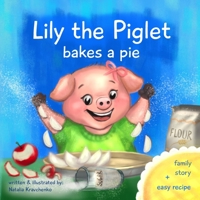Lily the piglet: Bakes a pie B0C9GHJ86J Book Cover