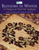 Blossoms in Winter: 14 Designs in Wool-Felt Applique 1564774236 Book Cover