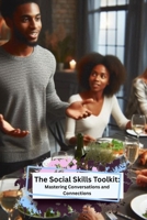 The Social Skills Toolkit: Mastering Conversations and Connections B0F74PFJ7T Book Cover