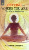 Getting to Where You Are: The Life of Meditation 0874779820 Book Cover