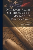 Das Staats-Recht Der Preussischen Monarchie, Zweiter Band 102218637X Book Cover