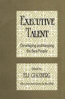 Executive Talent: Developing and Keeping the Best People 1560007826 Book Cover