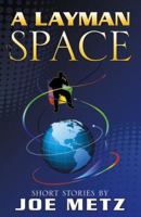 A Layman in Space 0741441527 Book Cover