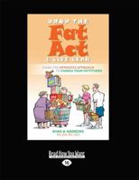 Drop the Fat ACT and Live Lean: Using the Opposites Approach to Change Your Fattitudes (Large Print 16pt) 1459647203 Book Cover