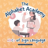 ABCs of Sign Language by Alphabet Academy: Fun & Inclusive Learning with Alphabet Academy's ABCs of Sign Language for Children! (The Alphabet Academy) B0DYJWB4H9 Book Cover